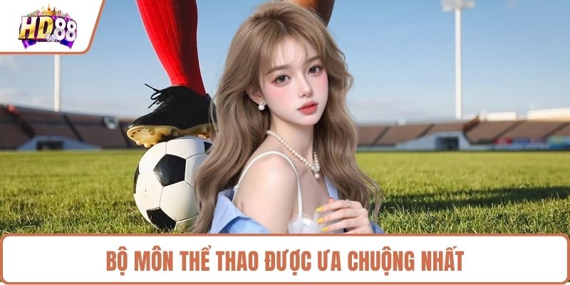 Bộ môn thể thao được ưa chuộng nhất