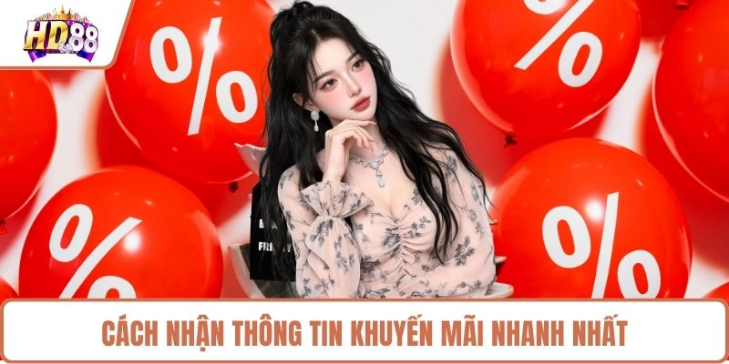Cách nhận thông tin khuyến mãi nhanh nhất