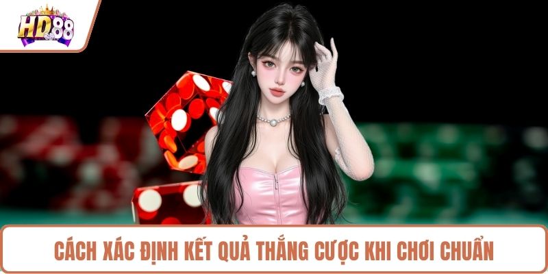 Cách xác định kết quả thắng cược khi chơi chuẩn