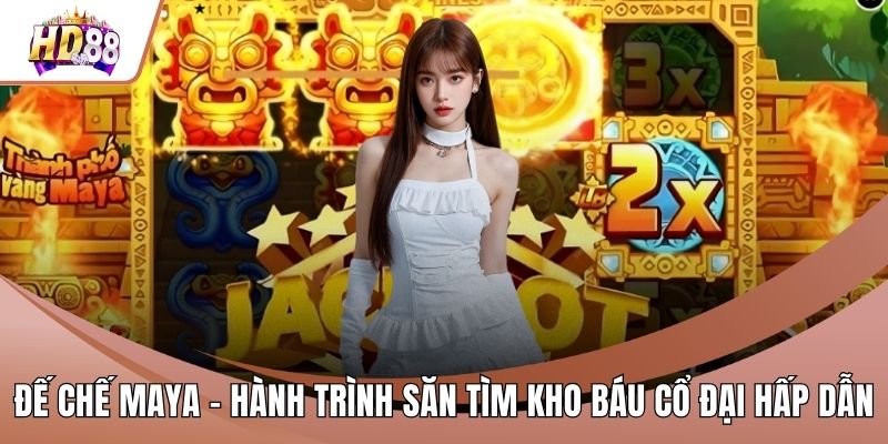 Đế Chế Maya - Hành Trình Săn Tìm Kho Báu Cổ Đại Hấp Dẫn