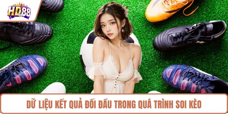 Dữ liệu kết quả đối đầu trong quá trình soi kèo 