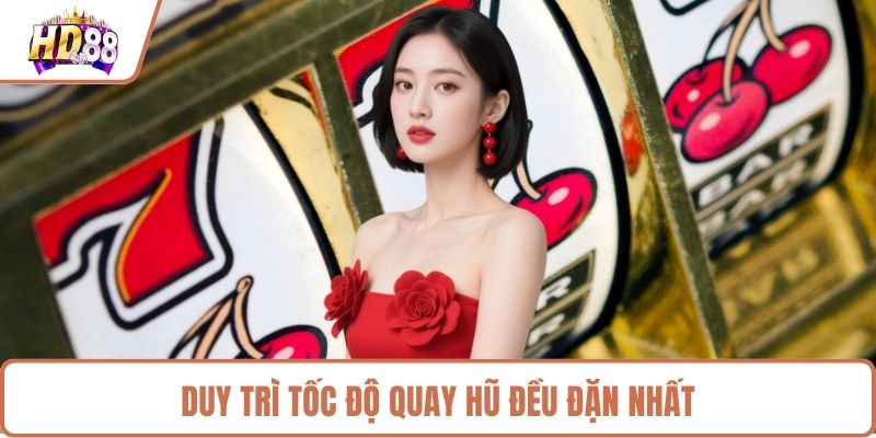 Duy trì tốc độ quay hũ đều đặn nhất