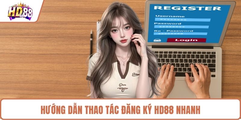 Chi tiết từng bước đăng ký HD88 đơn giản 