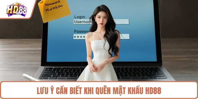 Lưu ý cần biết khi quên mật khẩu HD88