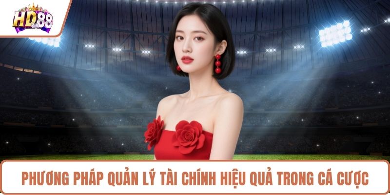 Phương pháp quản lý tài chính hiệu quả trong cá cược