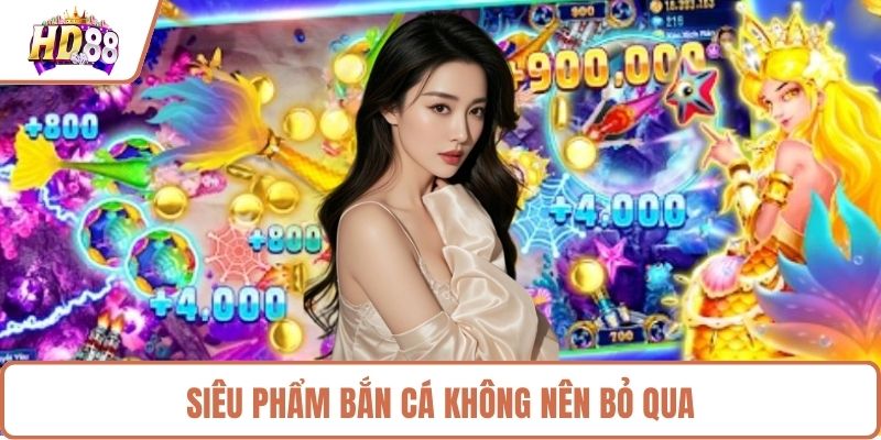 Siêu phẩm bắn cá không nên bỏ qua