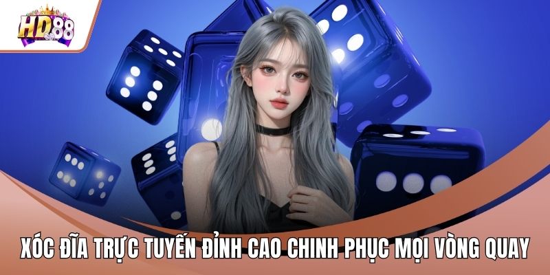 Xóc Đĩa Trực Tuyến Đỉnh Cao Chinh Phục Mọi Vòng Quay